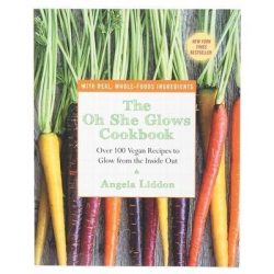 Oh She Glows Cookbook